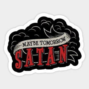 Maybe Tomorrow Satan Sticker